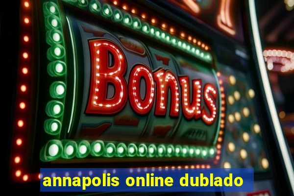 annapolis online dublado